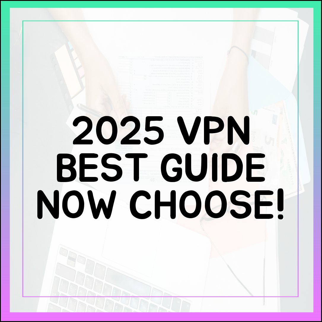 2025 VPN 선택 완벽 가이드