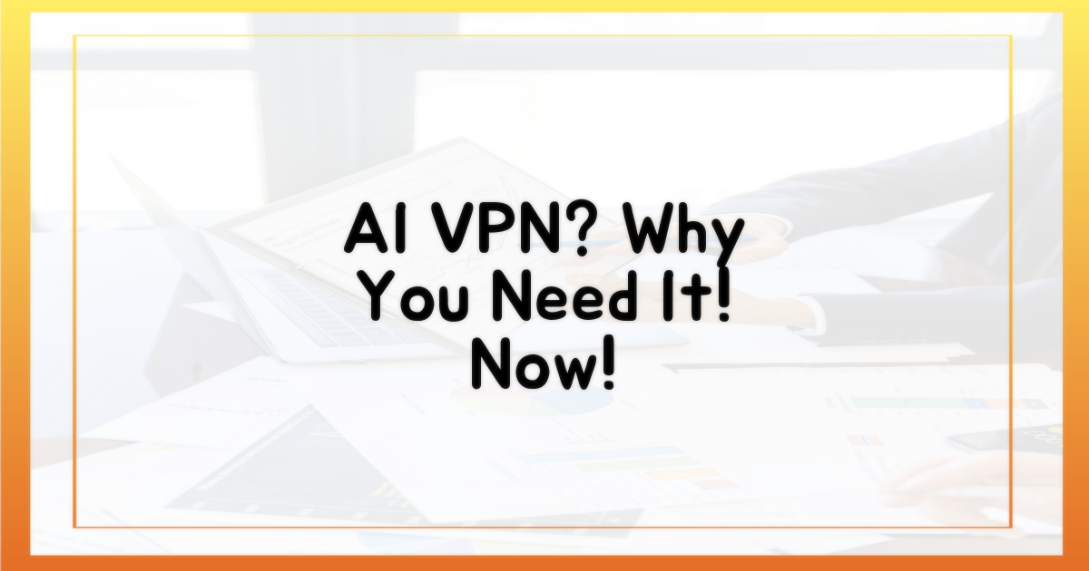 AI VPN, 왜 알아야 할까?