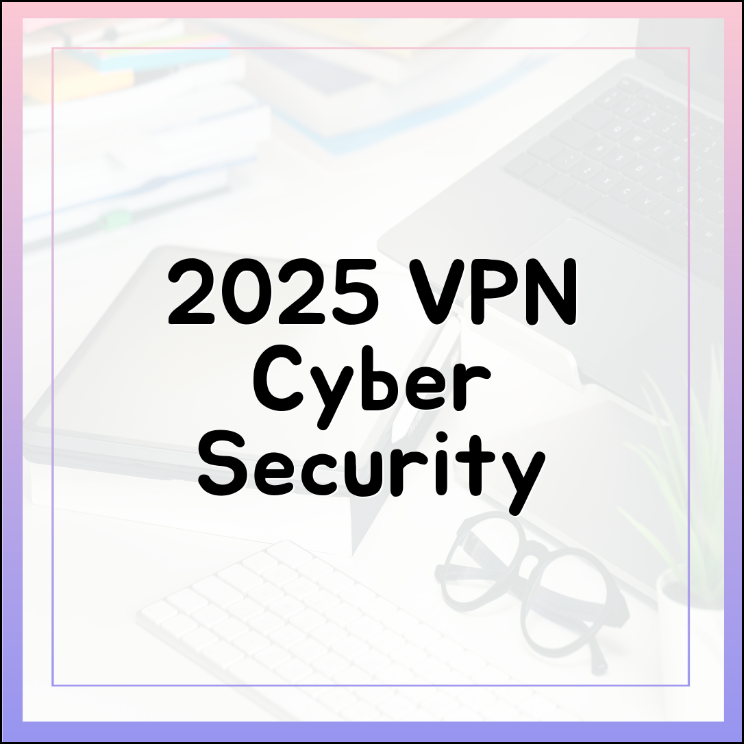 2025년 VPN: 초보자도 필수인 사이버 보안